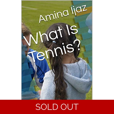 What Is Tennis Kindle Edition by Amina Ijaz (Author) Format: Kindle Edition